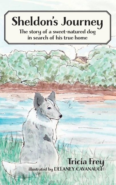 Sheldons Journey: The Story of a Sweet-Natured Dog in Search of His True Home