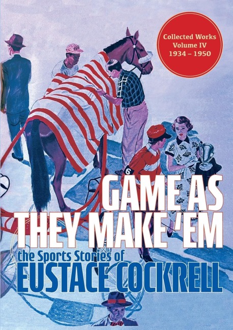 Game As They Make Em: The Sports Stories of Eustace Cockrell