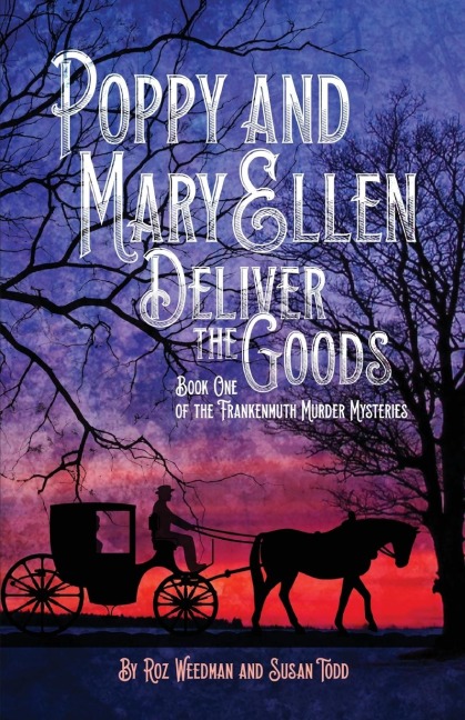 Poppy and Mary Ellen Deliver the Goods: Book One of the Frankenmuth Murder Mysteries