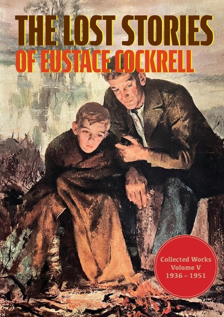 The Lost Stories of Eustace Cockrell: Collected Works, Volume V