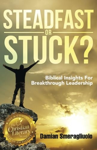 Steadfast Or Stuck? Biblical Insights For Breakthrough Leadership