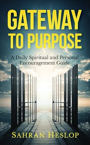 Gateway to Purpose A Daily Spiritual and Personal Encouragement Guide