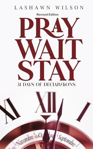 Pray Wait Stay 31 Days of Declarations (Revised Edition)