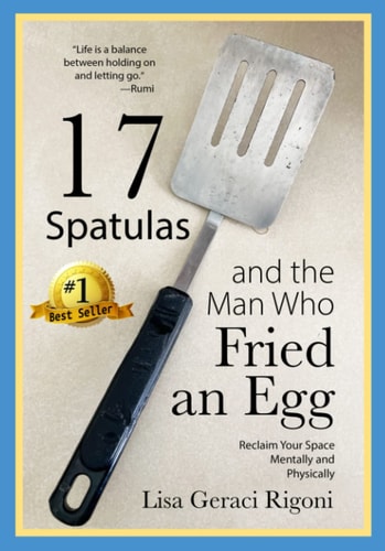17 Spatulas and the Man Who Fried an Egg Reclaim Your Space Mentally and Physically