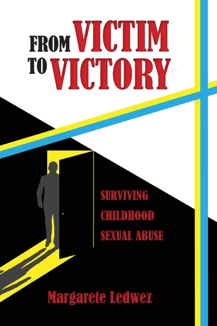 From Victim to Victory: Surviving Childhood Sexual Abuse