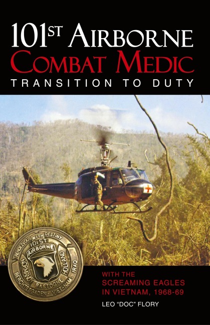 101st Airborne Combat Medic Transition to Duty: With the Screaming Eagles in Vietnam, 1968-69