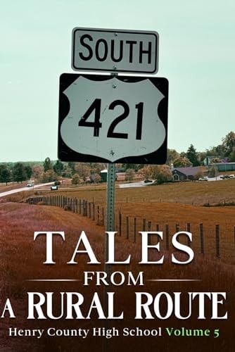 Tales From a Rural Route Henry County High School Volume 5