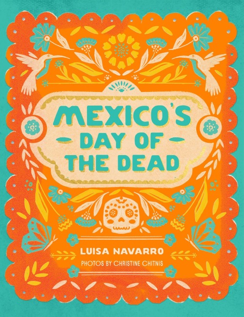 Mexicos Day of the Dead: A Celebration of Life Through Photos and Stories