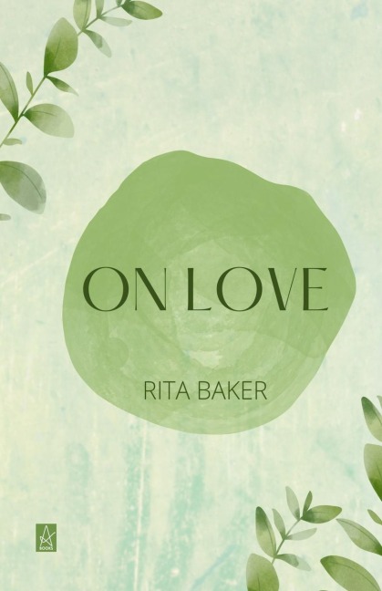 ON LOVE: Poems - Second Edition, Revised and Updated