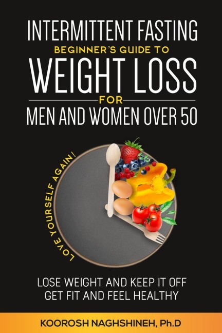 Intermittent fasting: Beginners Guide To Weight Loss For Men And Women Over 50