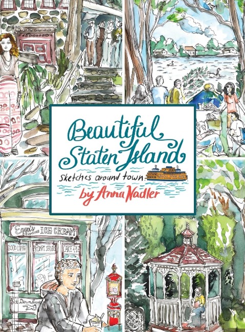Beautiful Staten Island - Sketches Around Town: A Series of Live Location Drawings Created in the Borough of Parks. Visual Exploration of New York Citys Hidden Treasure!