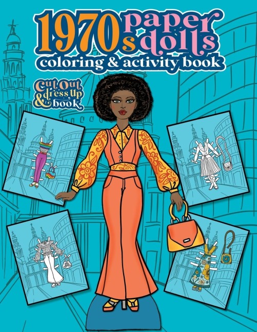 1970s Paper Dolls Coloring and Activity Book: A Cut Out and Dress Up Book For All Ages