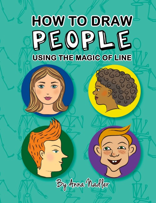 How To Draw People - Using the Magic of Line: A comprehensive guide to sketching figures and portraits for kids and adults