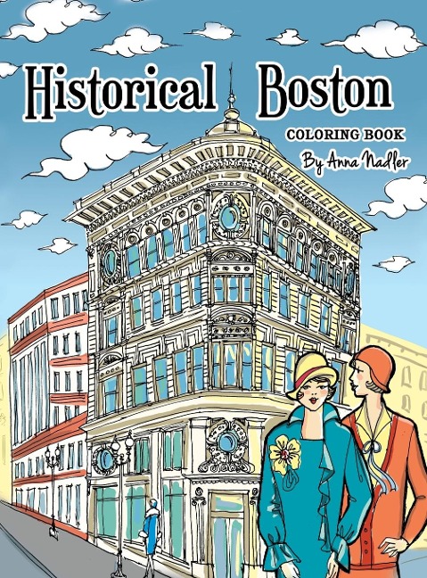 Historical Boston Coloring Book: 24 original detailed illustrations of landmark buildings and 1920s fashion