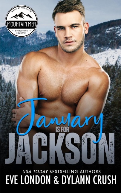 January is for Jackson: A brothers best friend, grumpy mountain man, curvy girl romance
