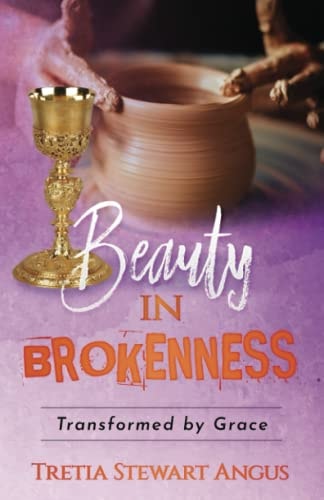Beauty in Brokenness Transformed by Grace