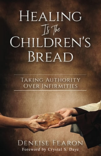 Healing Is the Children's Bread Taking Authority Over Infirmities