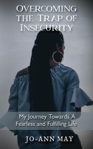 Overcoming The Trap Of Insecurity My Journey Towards A Fearless and Fulfilling Life