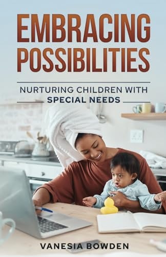 Embracing Possibilities Nurturing Children with Special Needs