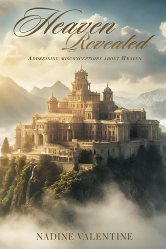 Heaven Revealed Addressing Misconceptions about Heaven