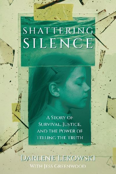 Shattering Silence: A Story of Survival, Justice, and the Power of Telling the Truth