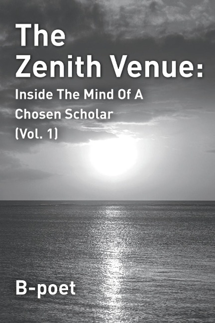 The Zenith Venue: Inside the Mind of a Chosen Scholar (Vol. 1)