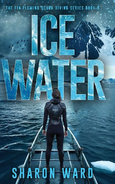 Ice Water: The Fin Fleming Scuba Diving Series