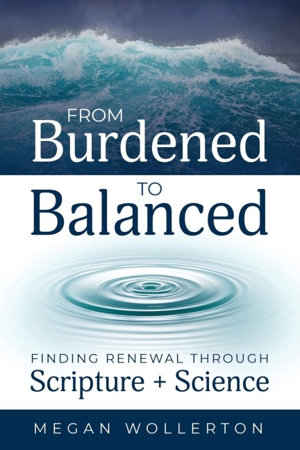 From Burdened to Balanced: Finding Renewal through Scripture + Science