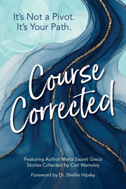 Course Corrected: It's not a Pivot. It's Your Path.