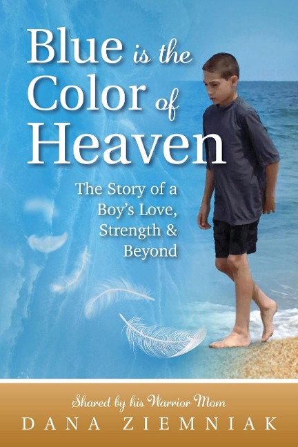 Blue is the Color of Heaven: The Story of a Boys Love, Strength & Beyond