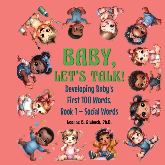 Baby, Lets Talk! Developing Babys First 100 Words: Book 1 - Social Words