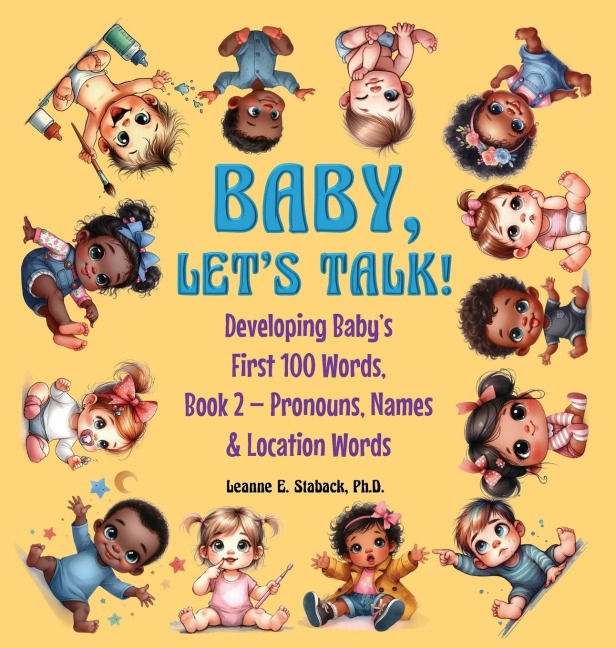 Baby, Lets Talk! Developing Babys First 100 Words: Book 2 - Pronouns, Names and Location Words
