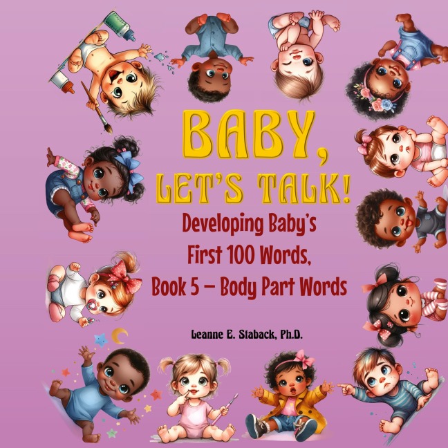 Baby, Lets Talk! Developing Babys First 100 Words, Book 5: Book 5 - Body Part Words