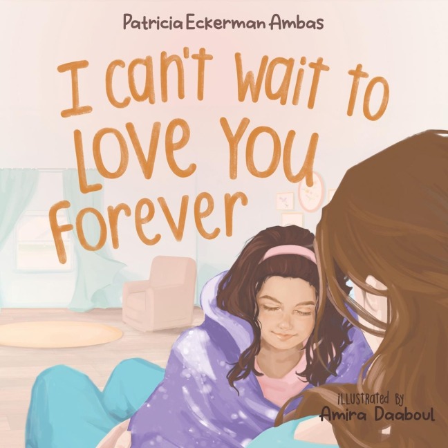 I Cant Wait to Love You Forever: A Big Sister Book