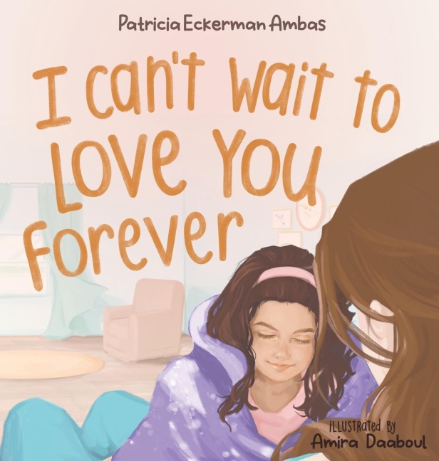 I Cant Wait to Love You Forever: A Big Sister Book