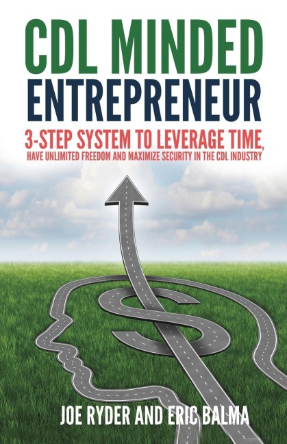 CDL Minded Entrepreneur: 3-Step System to Leverage Time, Have Unlimited Freedom and Maximize Security in the CDL Industry