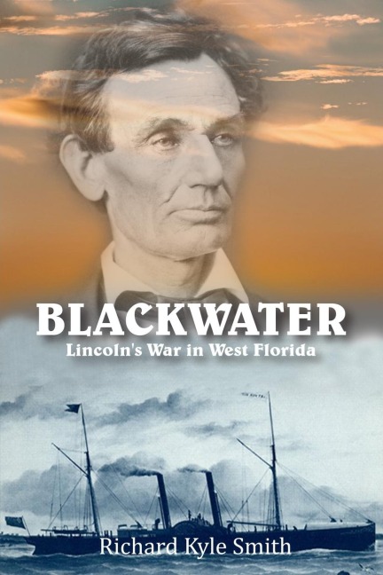 BLACKWATER: Lincolns War in West Florida