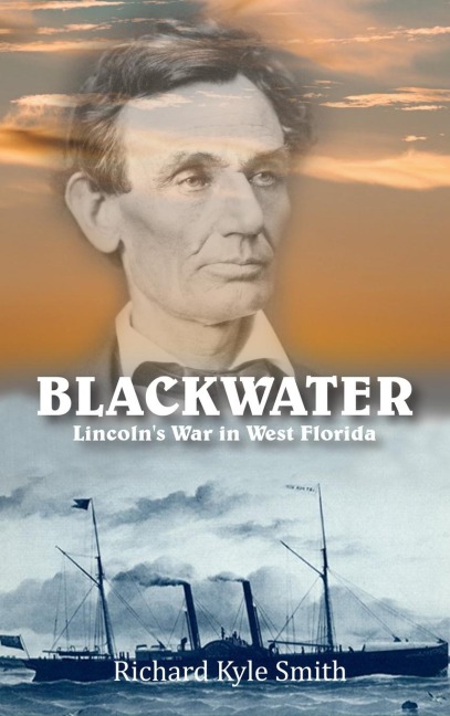 BLACKWATER: Lincolns War in West Florida