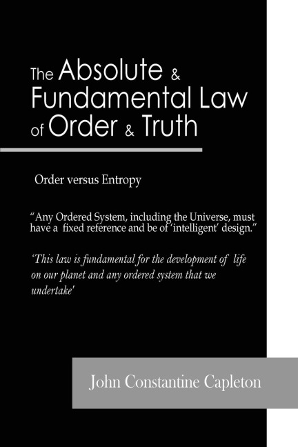 The Absolute and Fundamental Law  of Order and Truth: Order versus Entropy