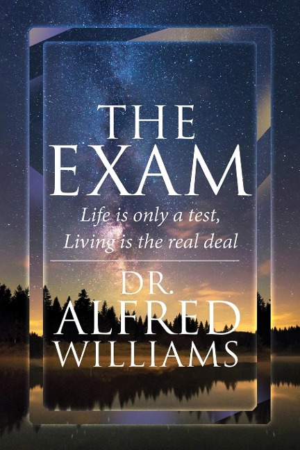 THE EXAM: Life Is Only A Test,  Living Is The Real Deal