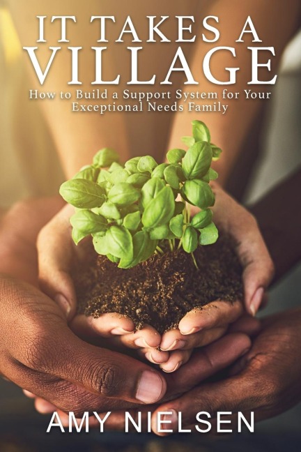 It Takes a Village: How to Build a Support System for Your Exceptional Needs Family