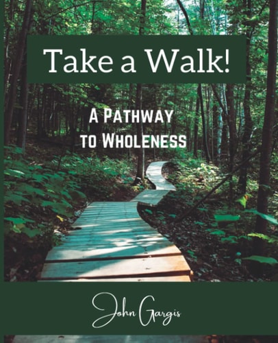 Take a Walk! A Pathway to Wholeness