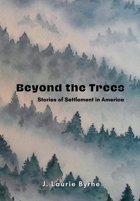 Beyond the Trees: Stories of Settlement in America