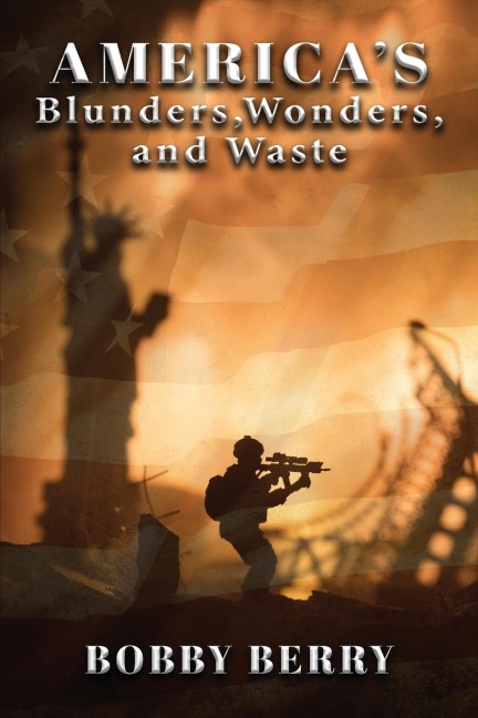 Americas Blunders, Wonders and Waste