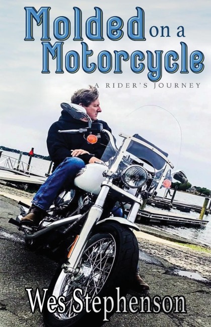 Molded on a Motorcycle: A Riders Journey