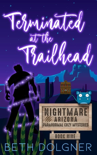 Terminated at the Trailhead Nightmare, Arizona Paranormal Cozy Mysteries #9