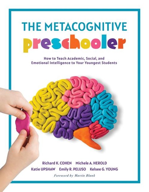 The Metacognitive Preschooler: How to Teach Academic, Social, and Emotional Intelligence to Your Youngest Students (a Singular, Practical Solution to Teaching Sel Competencies)