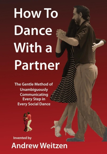How to Dance with a Partner: The Gentle Method of Unambiguously Communicating Every Step in Every Social Dance
