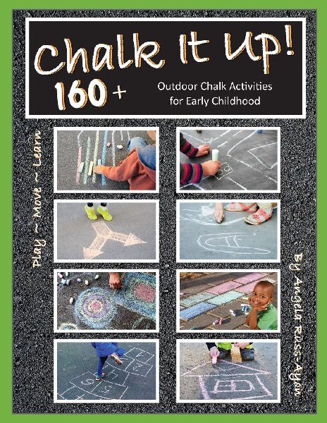 Chalk It Up! Over 160 Ideas: Outdoor Chalk Activities for Early Childhood (2nd Edition)