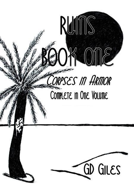 Ruins Book One: Corpses in Armor, Complete in One Volume